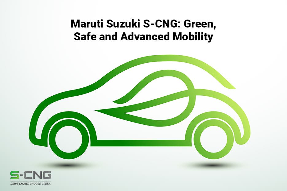 Maruti Suzuki S-CNG: Green, Safe and Advanced Mobility | Arenaworld