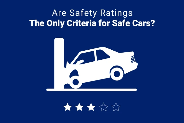 Are Safety Ratings The Only Criteria for Safe Cars?
