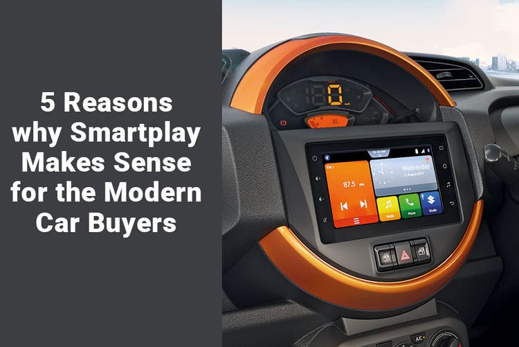 5 Reasons why SmartPlay Makes Sense for the Modern Car Buyers | Arenaworld